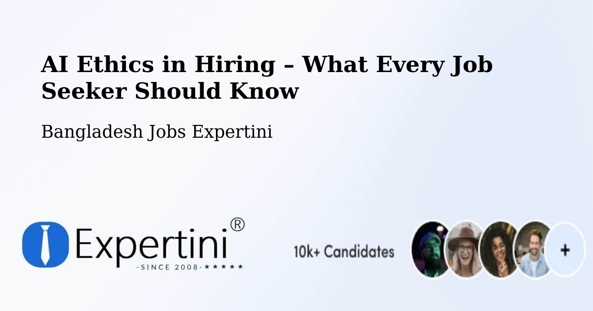AI Ethics in Recruitment & Hiring – Kālia - Kālia, Bangladesh Jobs Expertini