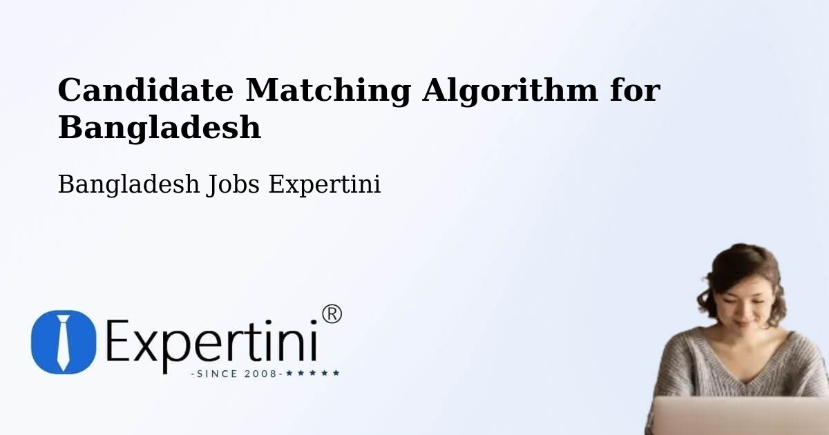 Candidate Matching Algorithm Overview – Kālia - Bangladesh Jobs Expertini